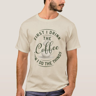 Zuerst trinke ich den Kaffee, dann mache ich die S T-Shirt