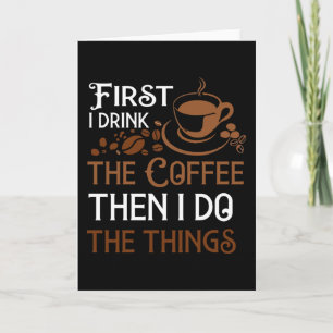 Zuerst trinke ich den Kaffee Karte