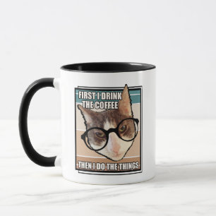 Zuerst trinke ich den Kaffee Lustige Katzen-Kaffee Tasse