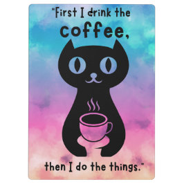 Zuerst trinke ich Kaffee, dann mache ich das Ding Klemmbrett