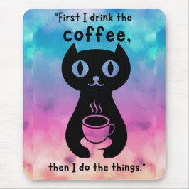 Zuerst trinke ich Kaffee, dann mache ich das Ding Mousepad