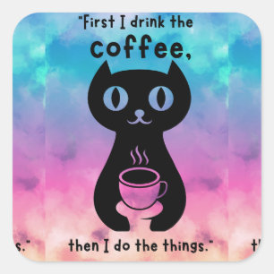 Zuerst trinke ich Kaffee, dann mache ich das Ding Quadratischer Aufkleber