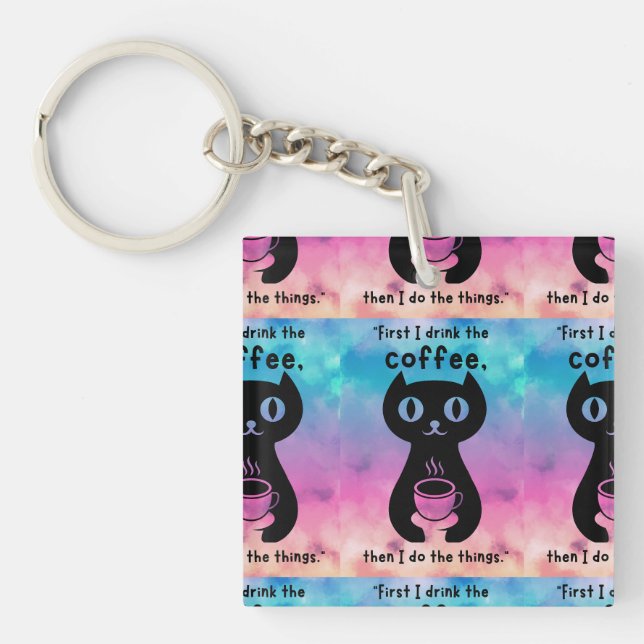 Zuerst trinke ich Kaffee, dann mache ich das Ding Schlüsselanhänger (Vorderseite)