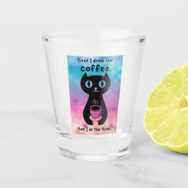 Zuerst trinke ich Kaffee, dann mache ich das Ding Schnapsglas