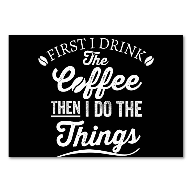 Zuerst trinke ich Kaffee, dann mache ich die Sache Tischnummer (Vorderseite)