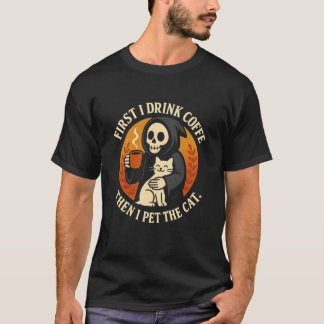 Zuerst trinke ich Kaffee, dann streichle ich die K T-Shirt