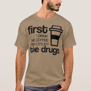 Zuerst trinke ich Kaffee, dann studiere ich die Dr T-Shirt