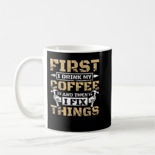 Zuerst trinke ich meinen Kaffee, dann repariere ic Kaffeetasse