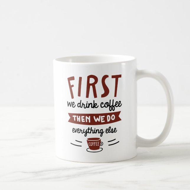 Zuerst trinken wir Kaffee Kaffeetasse (Rechts)