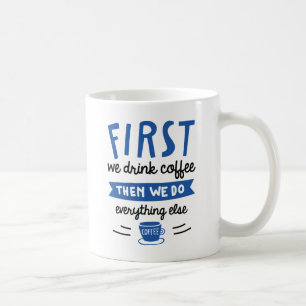 Zuerst trinken wir Kaffee Kaffeetasse