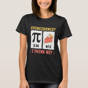 Zufall? Ich denke, nicht Pi-Tag T-Shirt