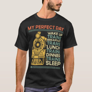 Zug Lokomotive Mein Perfekter Tag Wach Auf Züge T-Shirt