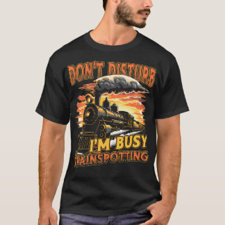 Zug Lover Dont Disturb Im Busy Trainspotting T-Shirt