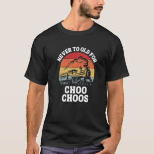 Zug nie zu alt für Choo Choos Retro Locomotiv T-Shirt