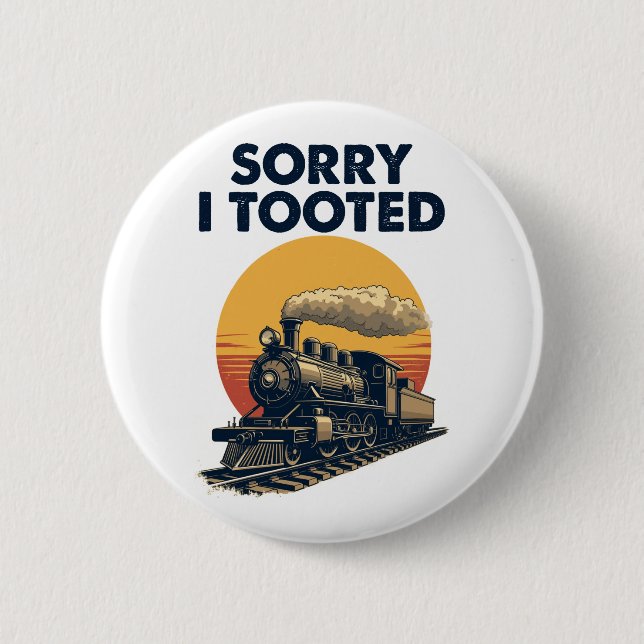 Zug Sorry, dass ich getoodet Funny Locomotive Rail Button (Vorderseite)