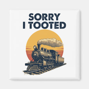 Zug Sorry, dass ich getoodet Funny Locomotive Rail Magnet