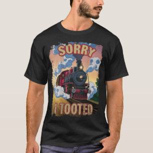 Zug Sorry, dass ich getoodet Funny Locomotive Rail T-Shirt