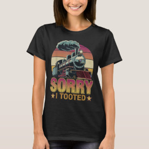 Zug Sorry, ich Toooot Funny Locomotive Railroad Mä T-Shirt