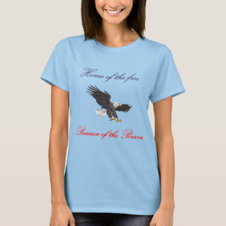Zuhause des Freien wegen der Tapferkeit T-Shirt