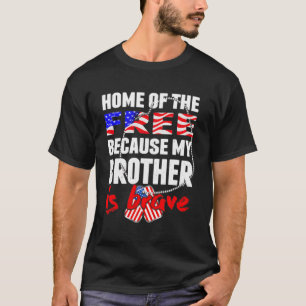 Zuhause des Freien, weil mein Bruder mutig ist T-Shirt