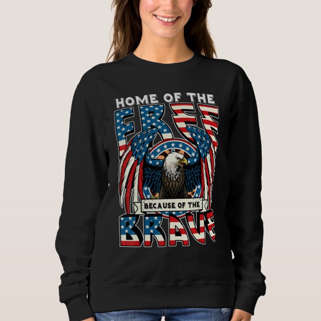 Zuhause des Gratis wegen des tapferen 4. Juli Sweatshirt (Vorderseite)