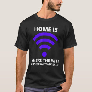 Zuhause Es ist die Stelle, an der das WiFi automat T-Shirt