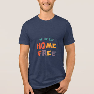 "Zuhause Free - Freedom & Comfort T - Shirt" Tri-Blend Shirt