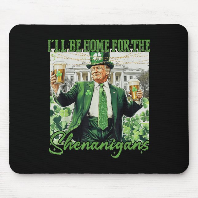 Zuhause für Shenanigans Trump Funny St Mousepad (Vorne)