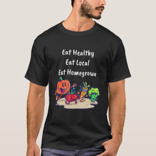 Zuhause Grown Bio Food for Gardeners Local Farmin T-Shirt