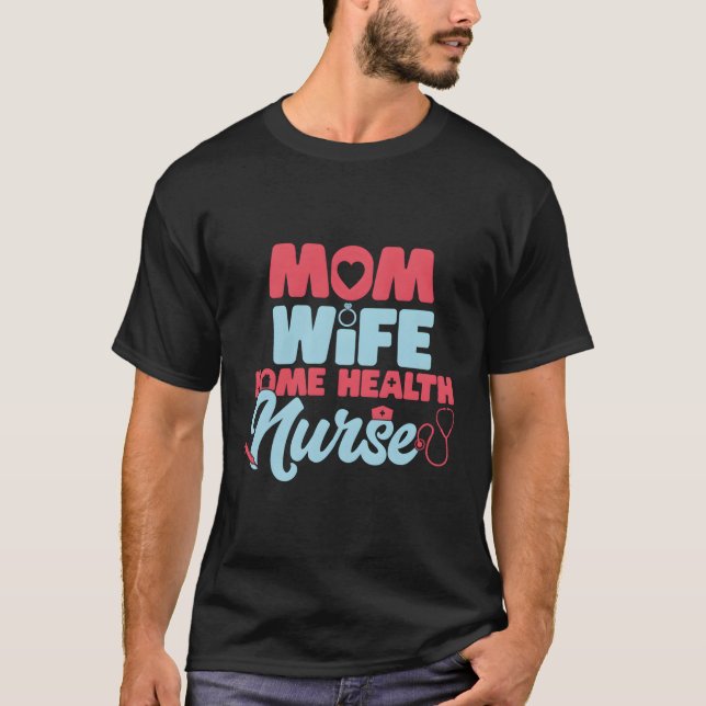 Zuhause Health Nurse Mama Registriert Zuhause Care T-Shirt (Vorderseite)