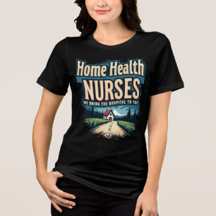Zuhause Health Nurses: Wir bringen das Krankenhaus Tri-Blend Shirt