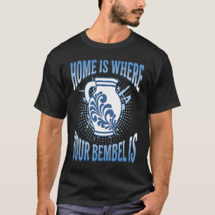 Zuhause ist da, wo dein Bembel steht, sagt Apfelwe T-Shirt