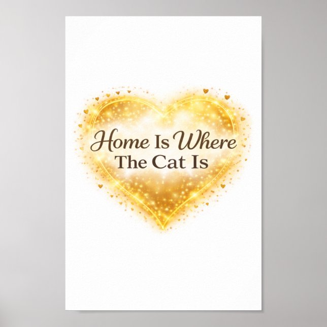 Zuhause ist da, wo die Katze ist - Druckbare Wandk Poster (Vorne)