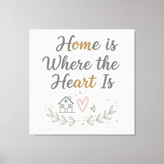Zuhause ist das Herzstück - Cosy Wall Art Zitat Leinwanddruck (Vorderseite)