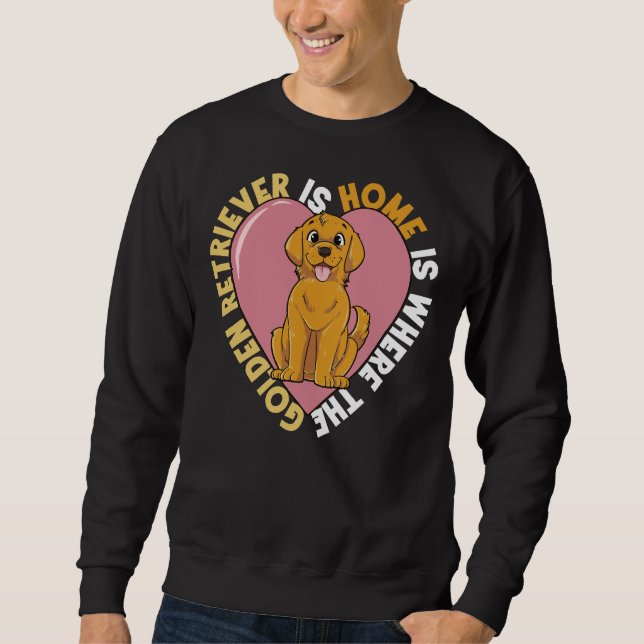 Zuhause ist der goldene Retriever Sweatshirt (Vorderseite)