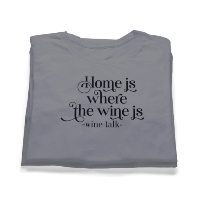 Zuhause ist der Ort, an dem der Wein zu einem witz T-Shirt (Von Creator hochgeladen)