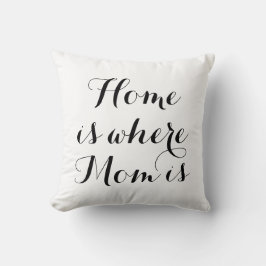 Zuhause ist der Ort, an dem Mama in Schwarz und We Kissen