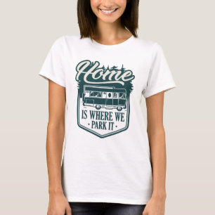 Zuhause ist der Ort, an dem wir ihn parken T-Shirt
