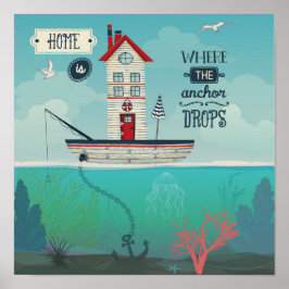 Zuhause ist der Punkt, an dem der Anker fällt Poster