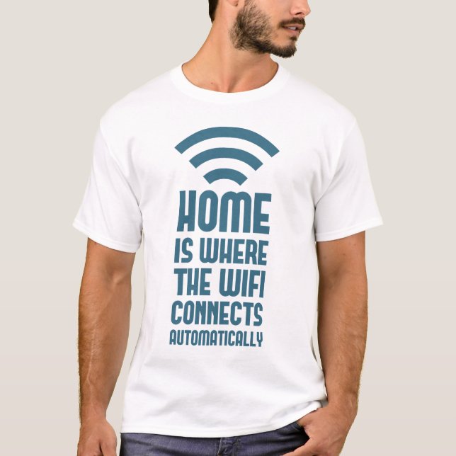 Zuhause ist die Stelle, an der das WIFI automatisc T-Shirt