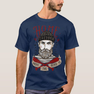 Zuhause ist dort, wo der Bart ist T-Shirt
