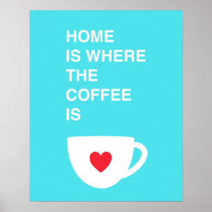 Zuhause ist dort, wo der Kaffee ist Poster