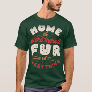 Zuhause ist dort, wo Fur in allem ist, von Tobe F T-Shirt
