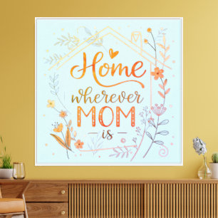 Zuhause ist dort, wo Mama ist - Florale Typografie Leinwanddruck