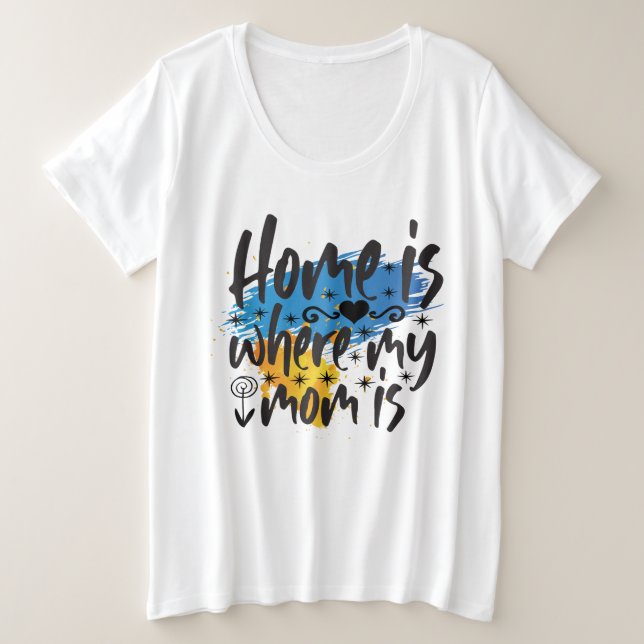 Zuhause ist dort, wo Mama ist Große Größe T-Shirt (Design vorne)