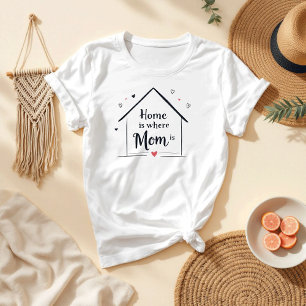 Zuhause ist dort, wo Mama ist   Herzliche Mama T-Shirt