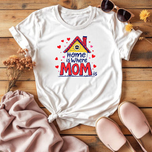 Zuhause ist dort, wo Mama ist   Muttertag T-Shirt