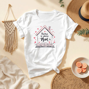 Zuhause ist dort, wo Mama ist   Niedliche Mama T-Shirt
