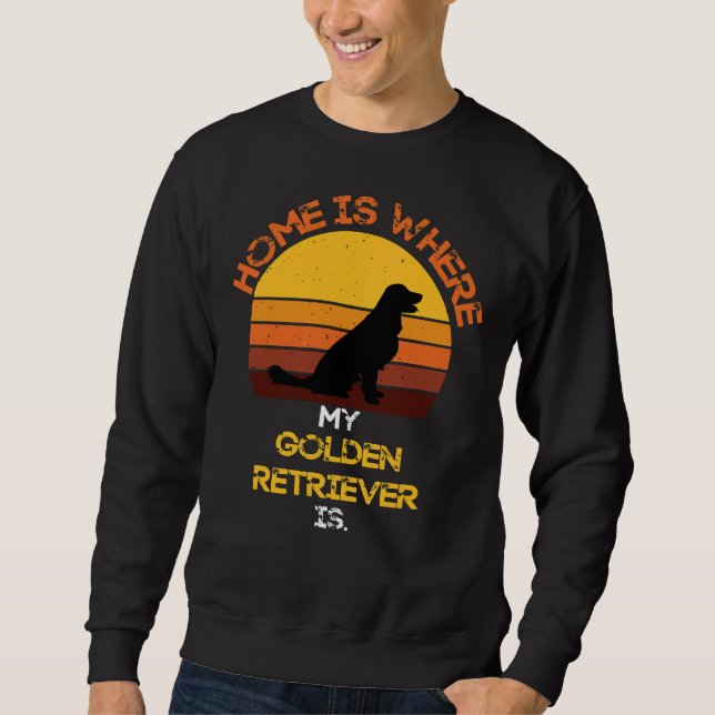 Zuhause ist dort, wo mein Goldener Retriever ein l Sweatshirt (Vorderseite)