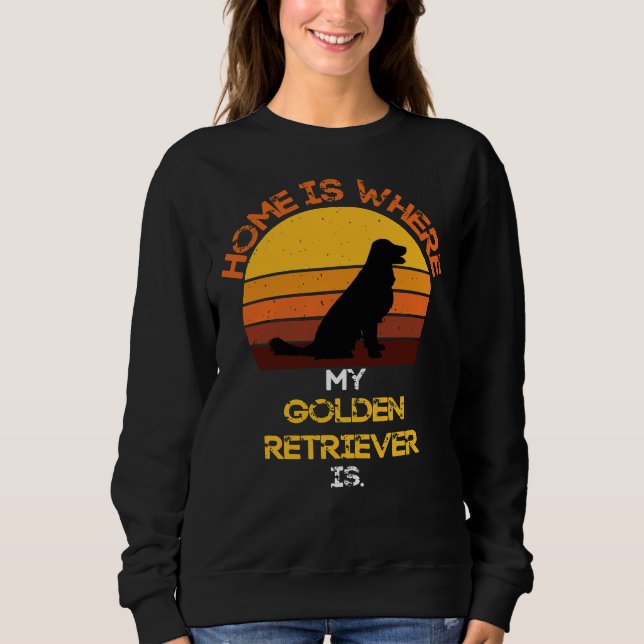 Zuhause ist dort, wo mein Goldener Retriever ein l Sweatshirt (Vorderseite)